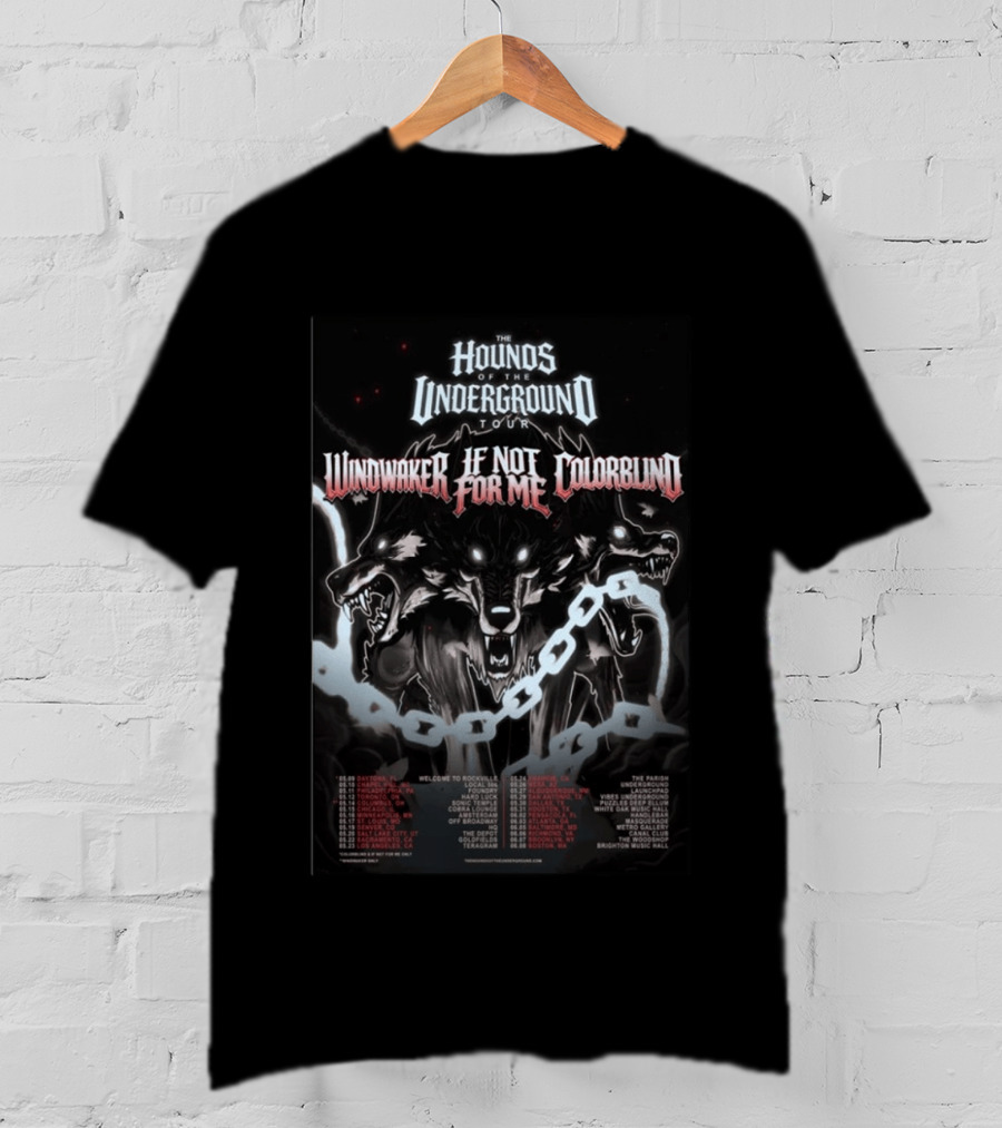 Hounds Of The Underground Tour Windwaker If Not For Me Colorblind 2026 Tour Dates T-Shirt