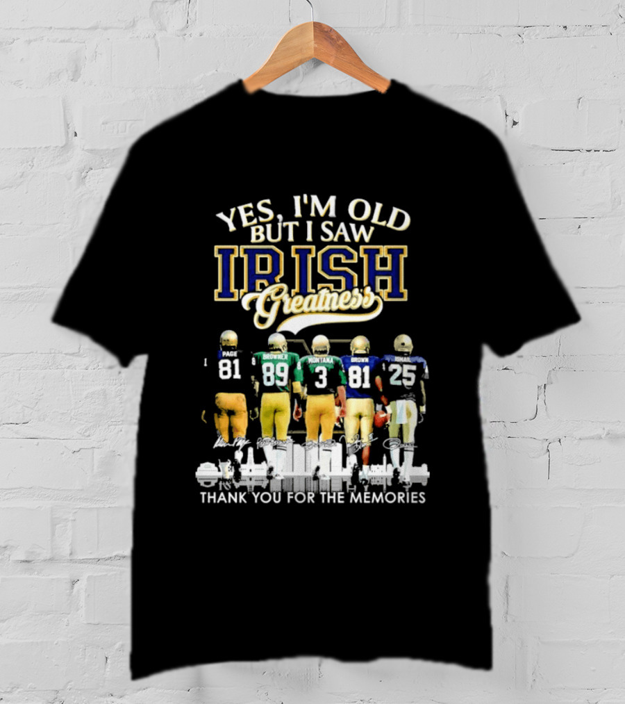 Yes I'm Old But I Saw Irish Greatness Legends Thank You For The Memories T-Shirt