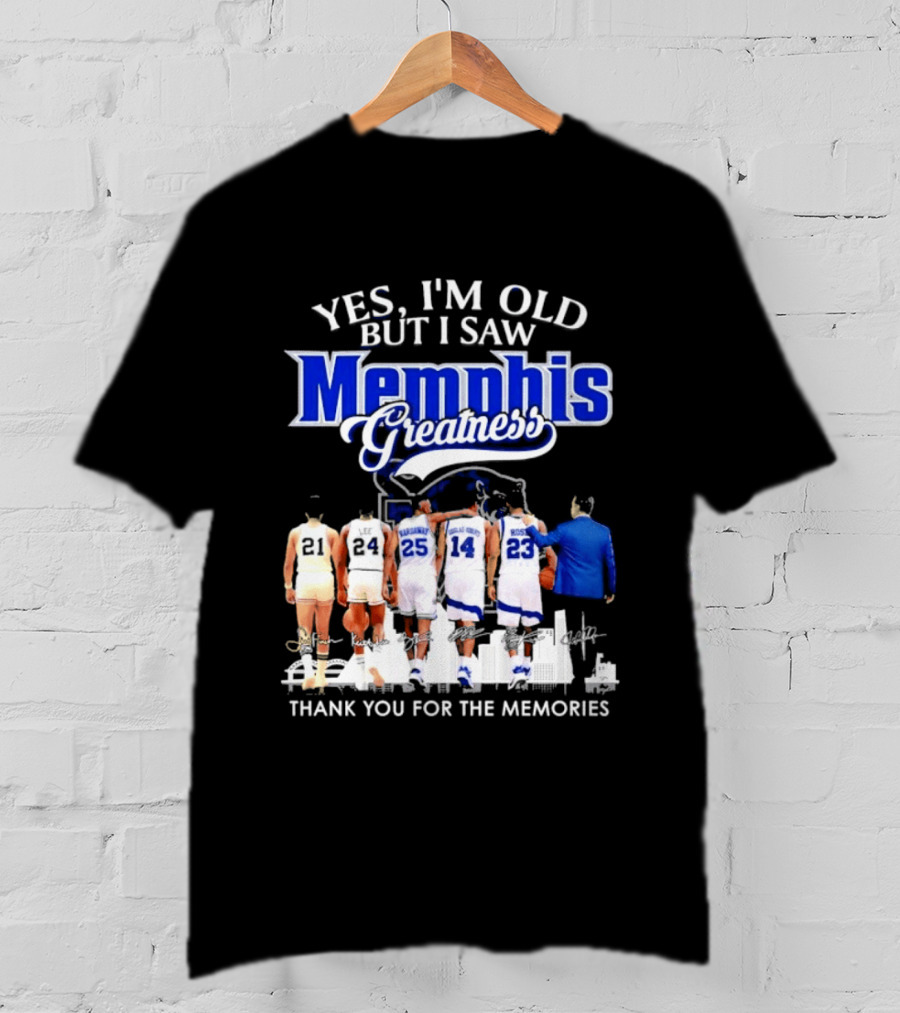 Yes I'm Old But I Saw Memphis Greatness Thank You For The Memories Legends T-Shirt