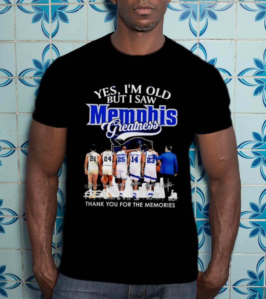 Yes I'm Old But I Saw Memphis Greatness Thank You For The Memories Legends T-Shirt