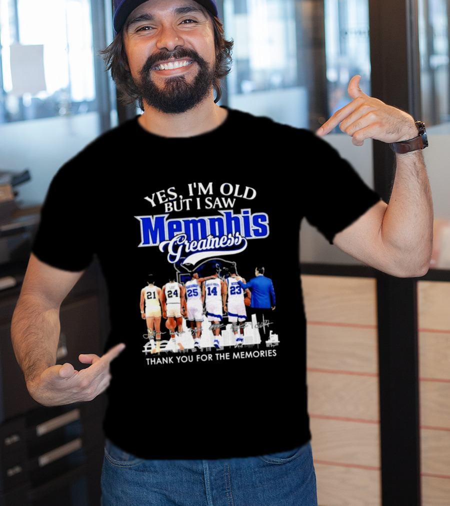 Yes I'm Old But I Saw Memphis Greatness Thank You For The Memories Legends T-Shirt