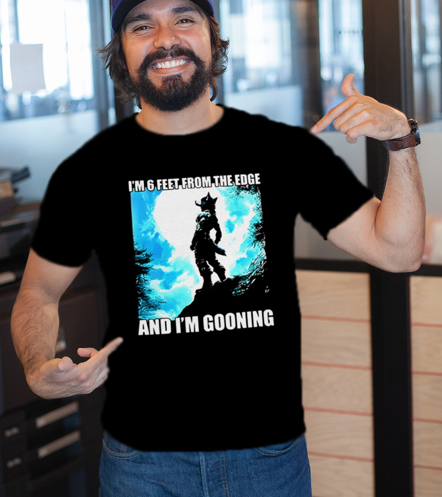 I'm 6 Feet From The Edge And I'm Gooning Silhouette With Blue Sky T-Shirt