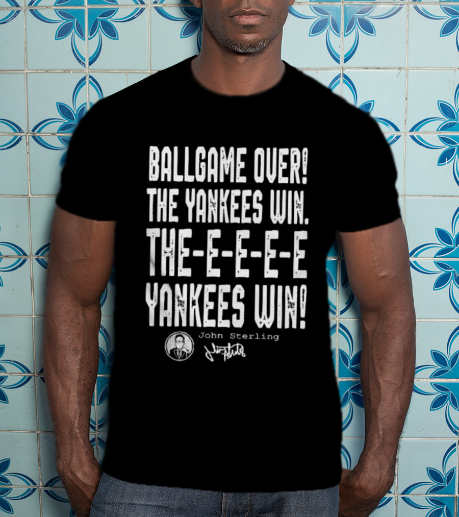 Ballgame Over The Yankees Win John Sterling The Yankees Win T-Shirt