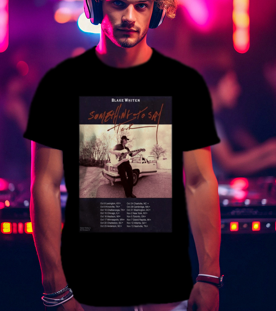 Blake Whiten Something To Say Tour 2026 With October Concert Dates And Vintage Car Photography T-Shirt