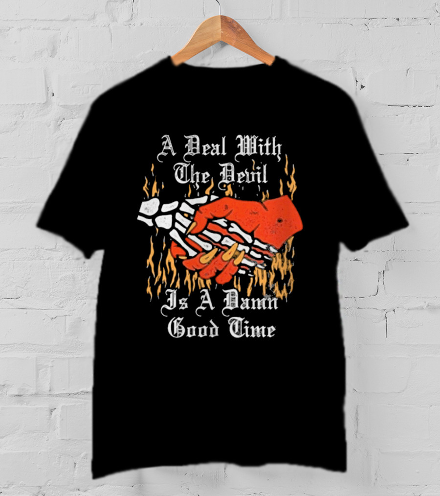 A Deal With The Devil Is A Damn Good Time Fiery Handshake T-Shirt