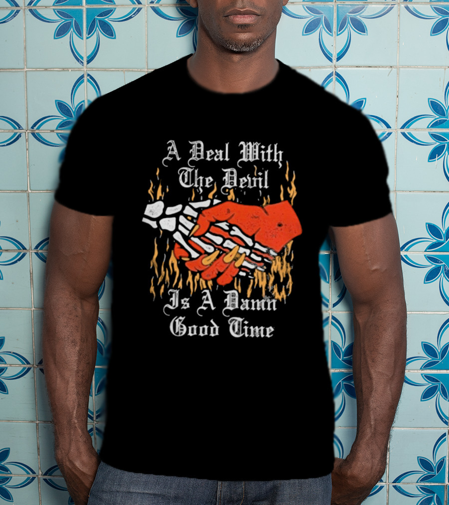 A Deal With The Devil Is A Damn Good Time Fiery Handshake T-Shirt