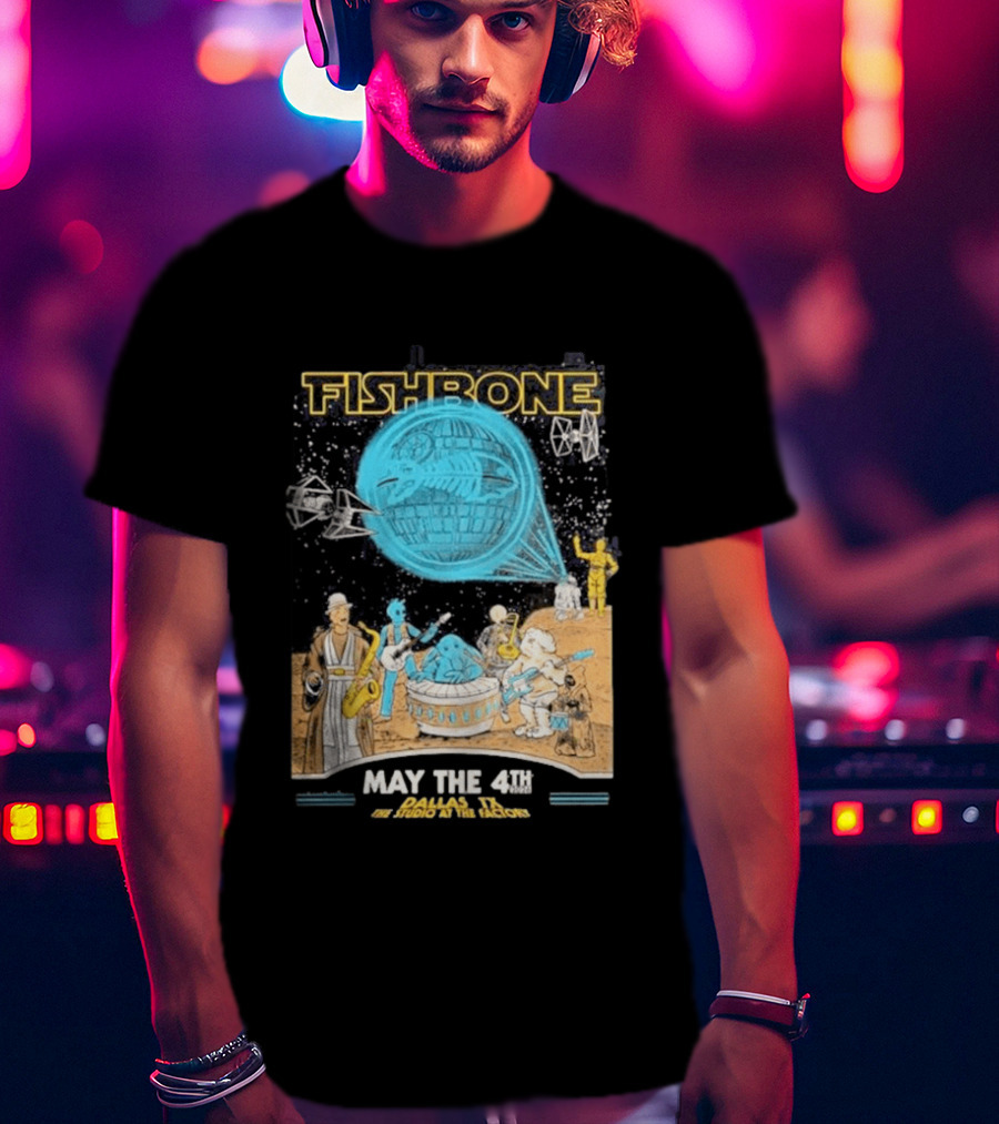Fishbone Star Wars Day Dallas Texas 2026 Gig May The 4th Be With You At The Studio At The Factory T-Shirt