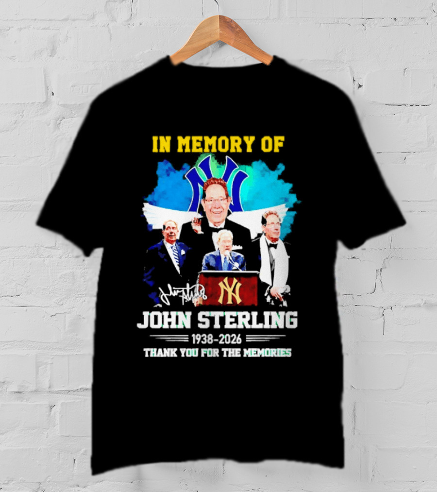 In Memory Of John Sterling 1938 2026 Thank You For The Memories Yankees Legacy T-Shirt
