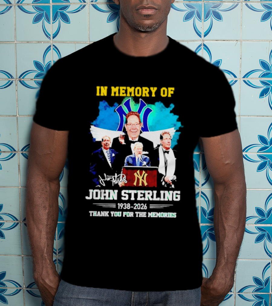 In Memory Of John Sterling 1938 2026 Thank You For The Memories Yankees Legacy T-Shirt