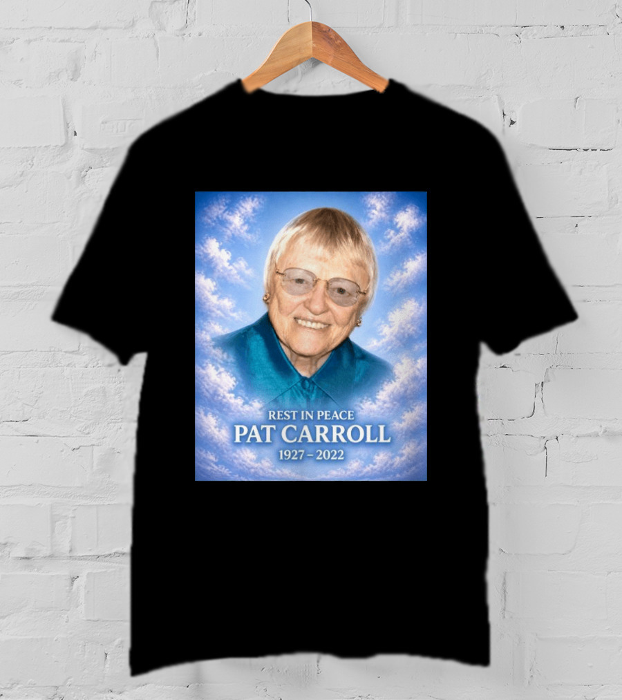 Rest In Peace Pat Carroll 1927 2022 Memorial T-Shirt