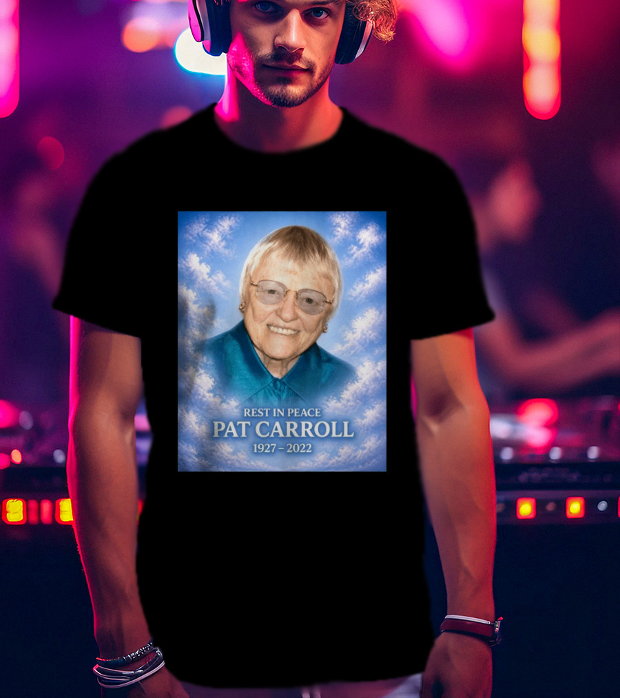 Rest In Peace Pat Carroll 1927 2022 Memorial T-Shirt