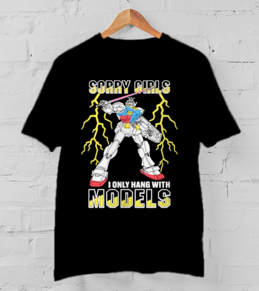 Sorry Girls I Only Hang With Models Robot Display With Lightning T-Shirt