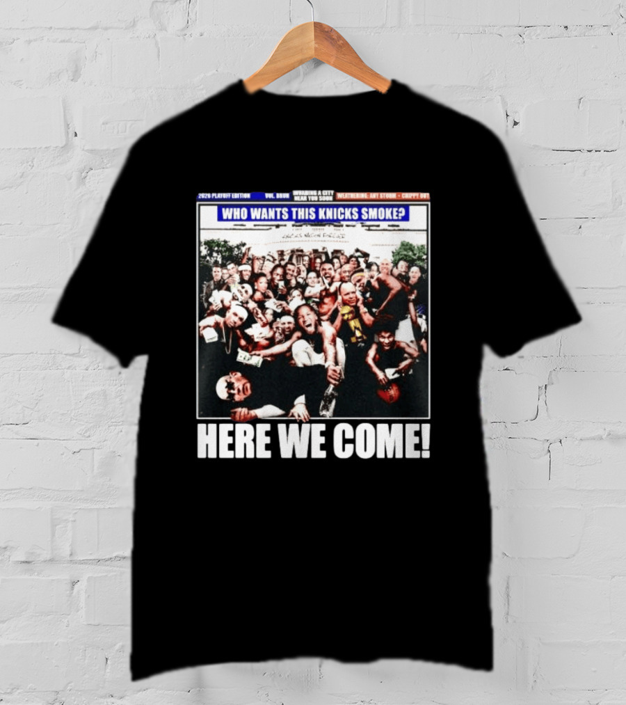 2024 Playoff Edition Who Wants This Knicks Smoke Here We Come T-Shirt