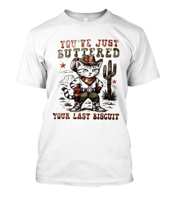 You've Just Buttered Your Last Biscuit Cat Cowboy Desert Scene T-Shirt