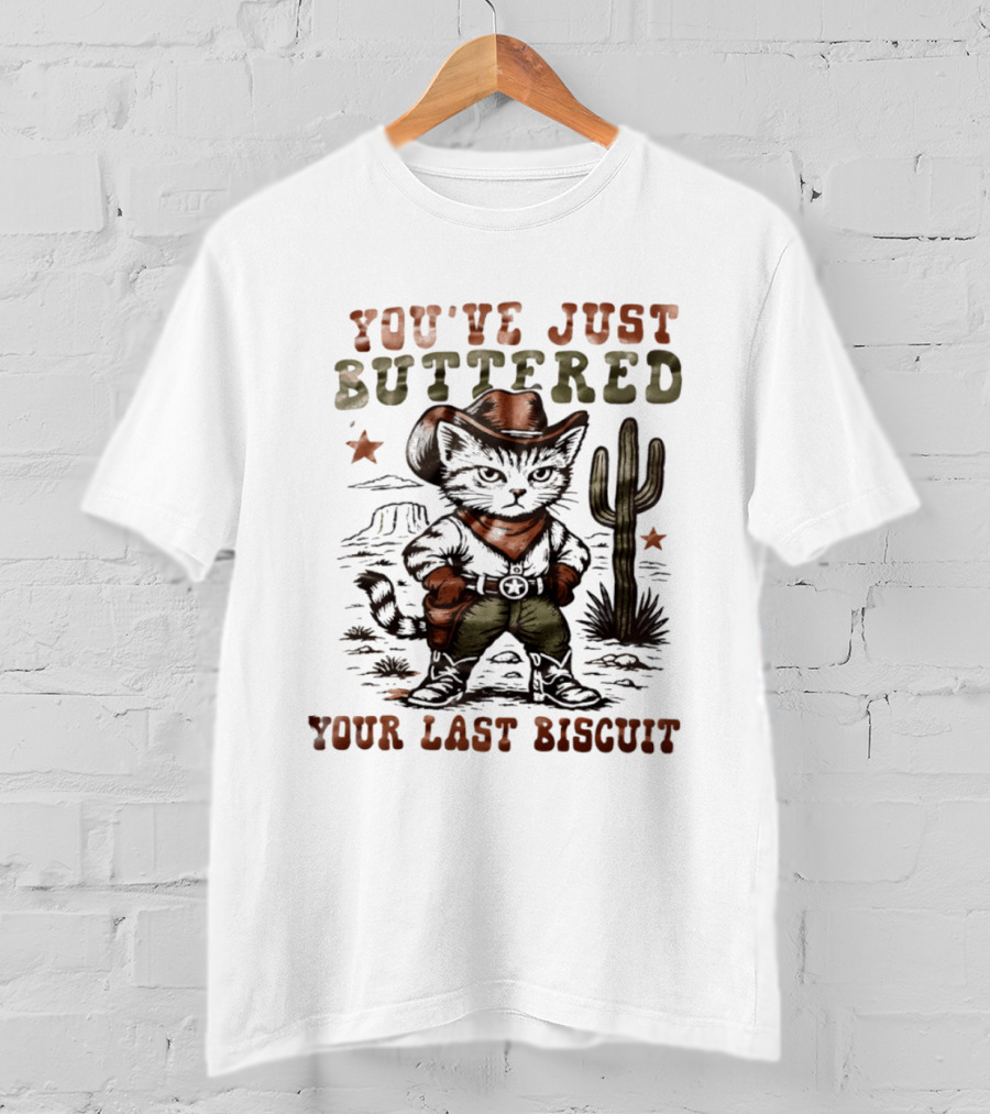 You've Just Buttered Your Last Biscuit Cat Cowboy Desert Scene T-Shirt
