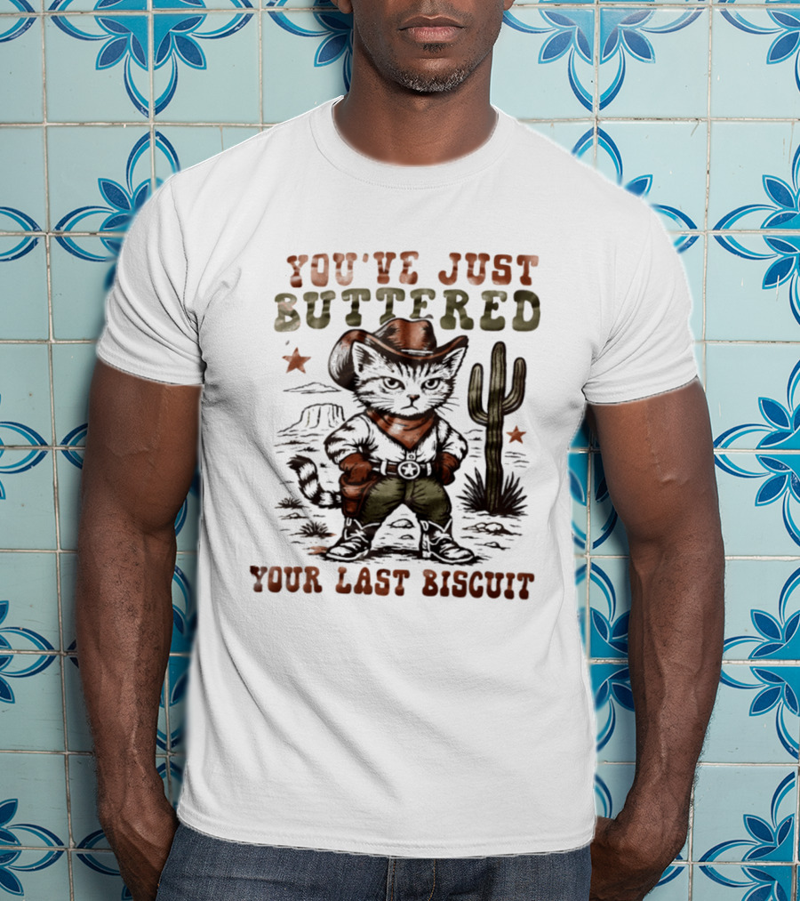 You've Just Buttered Your Last Biscuit Cat Cowboy Desert Scene T-Shirt