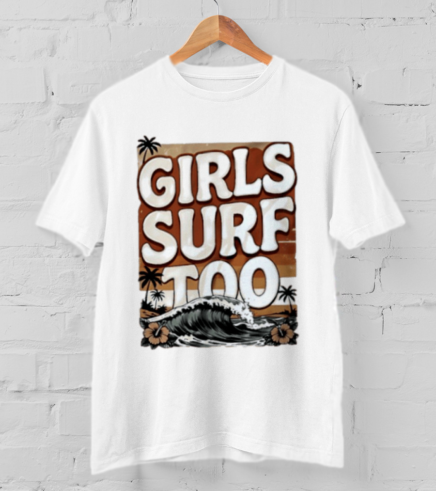 Girls Surf Too Wave Tropical Beach T-Shirt