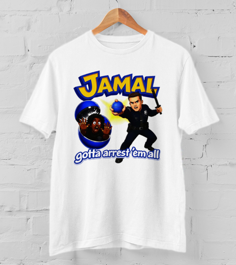 Jamal Gotta Arrest ’em All Pokemon T-Shirt