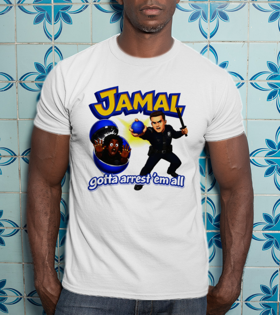 Jamal Gotta Arrest ’em All Pokemon T-Shirt