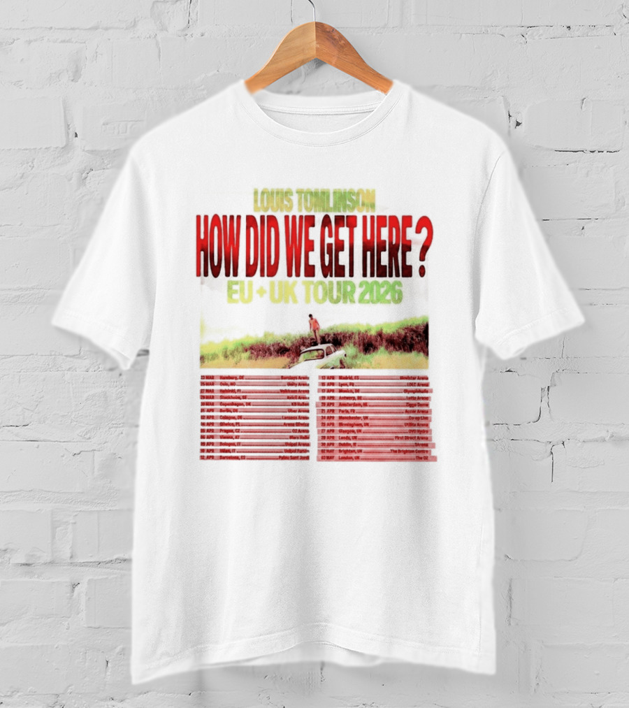 Louis Tomlinson How Did We Get Here EU UK Tour 2026 Dates T-Shirt