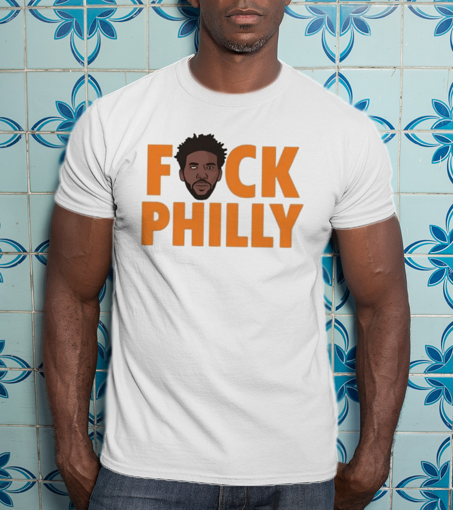 Philadelphia 76ers Joel Embiid Fuck Philly T-Shirt