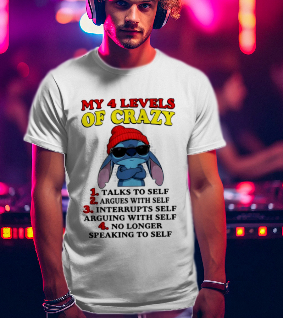My 4 Levels Of Crazy Talks To Self Argues Interrupts No Longer Speaking T-Shirt