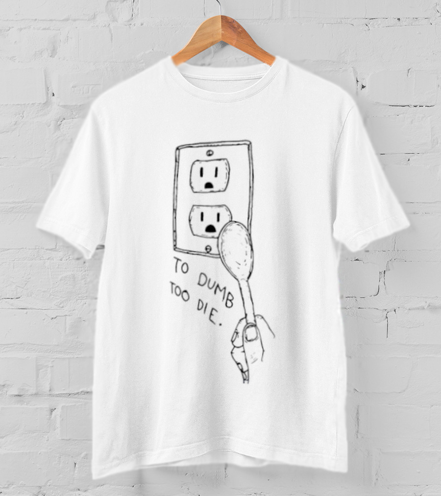 Too Dumb To Die Cartoon Fork Outlet Sketch T-Shirt