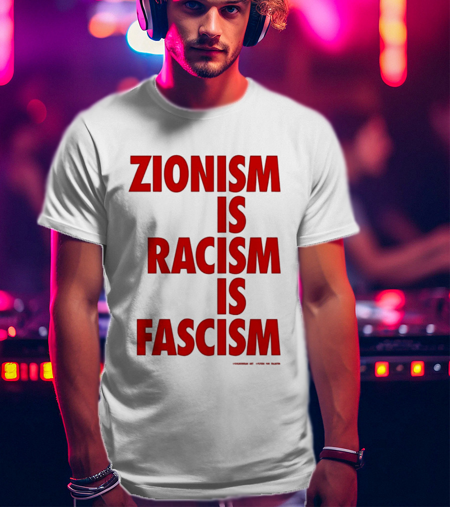 Zionism Is Racism Is Fascism 2026 Top T-Shirt