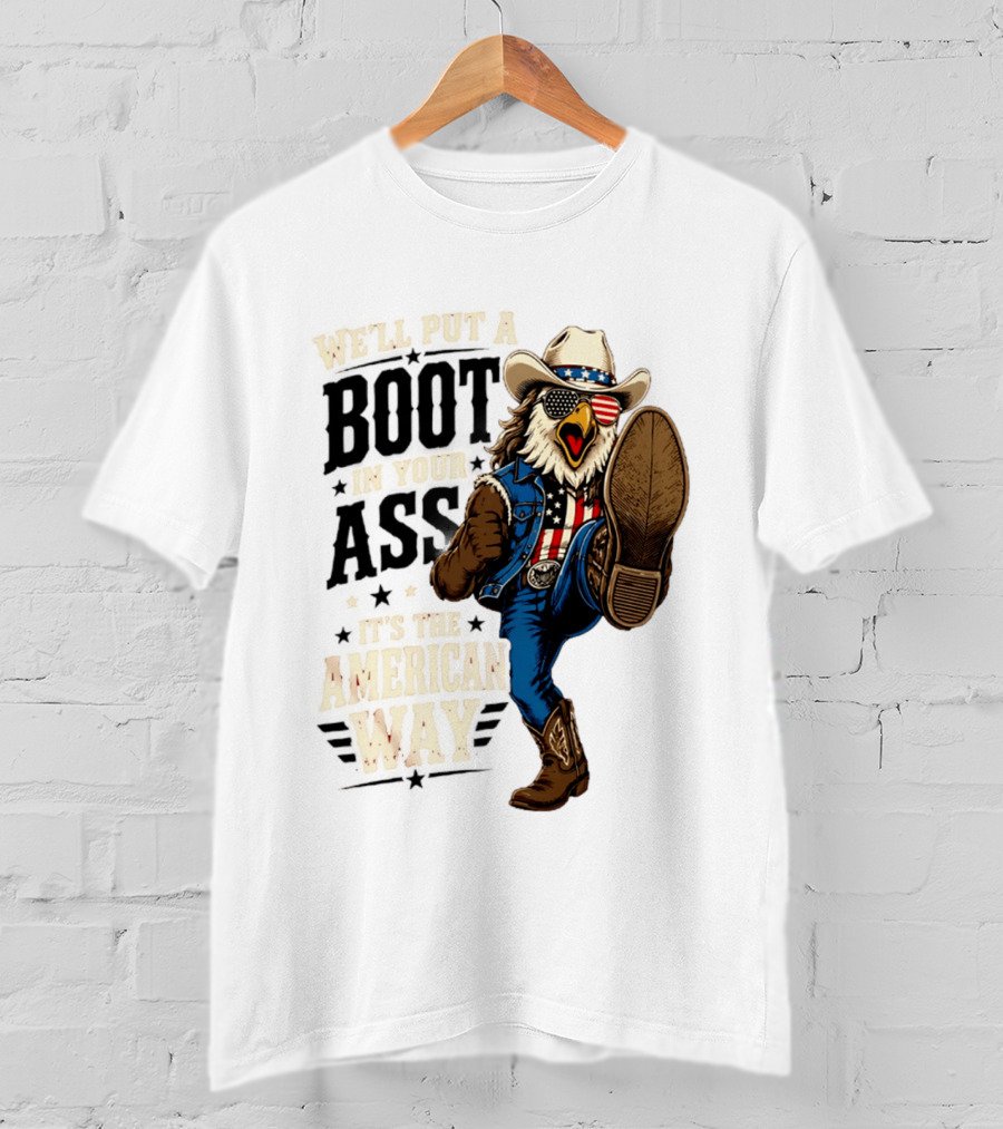 Boot In Your Ass Patriotic Bald Eagle Cowboy Mullet Fourth Of July T-Shirt
