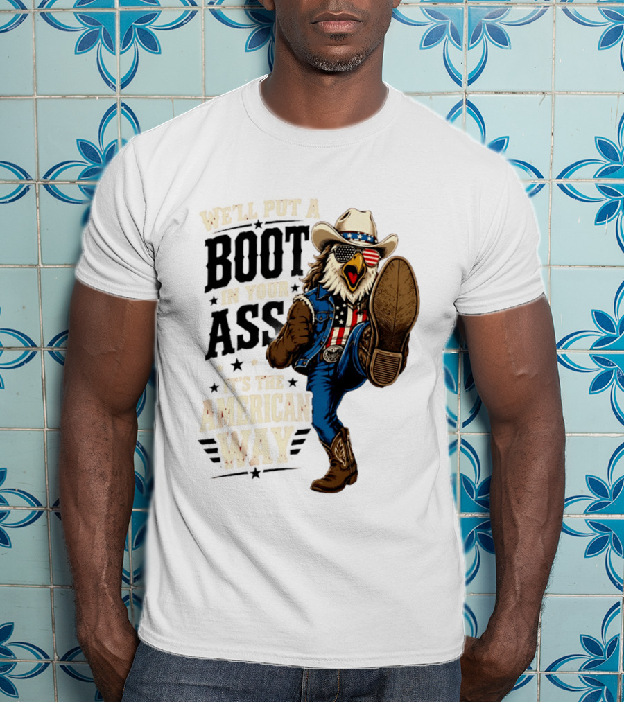 Boot In Your Ass Patriotic Bald Eagle Cowboy Mullet Fourth Of July T-Shirt