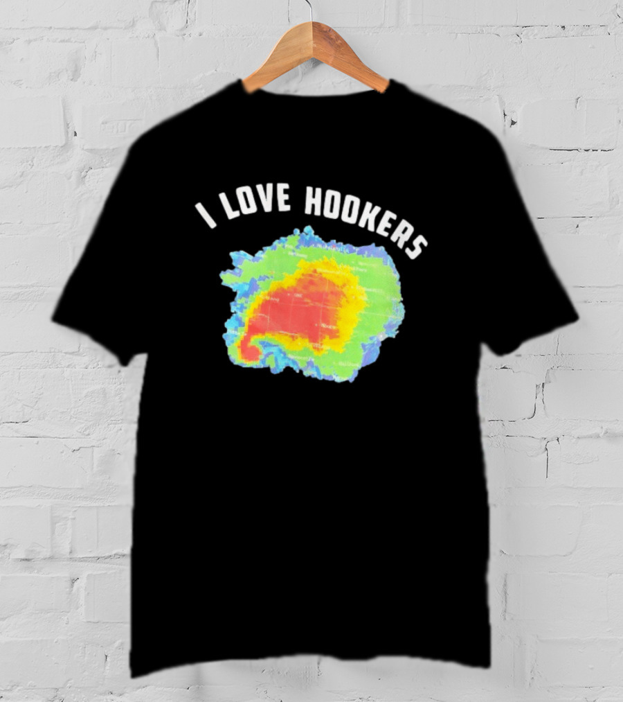 I Love Hookers Weather Radar Humor T-Shirt
