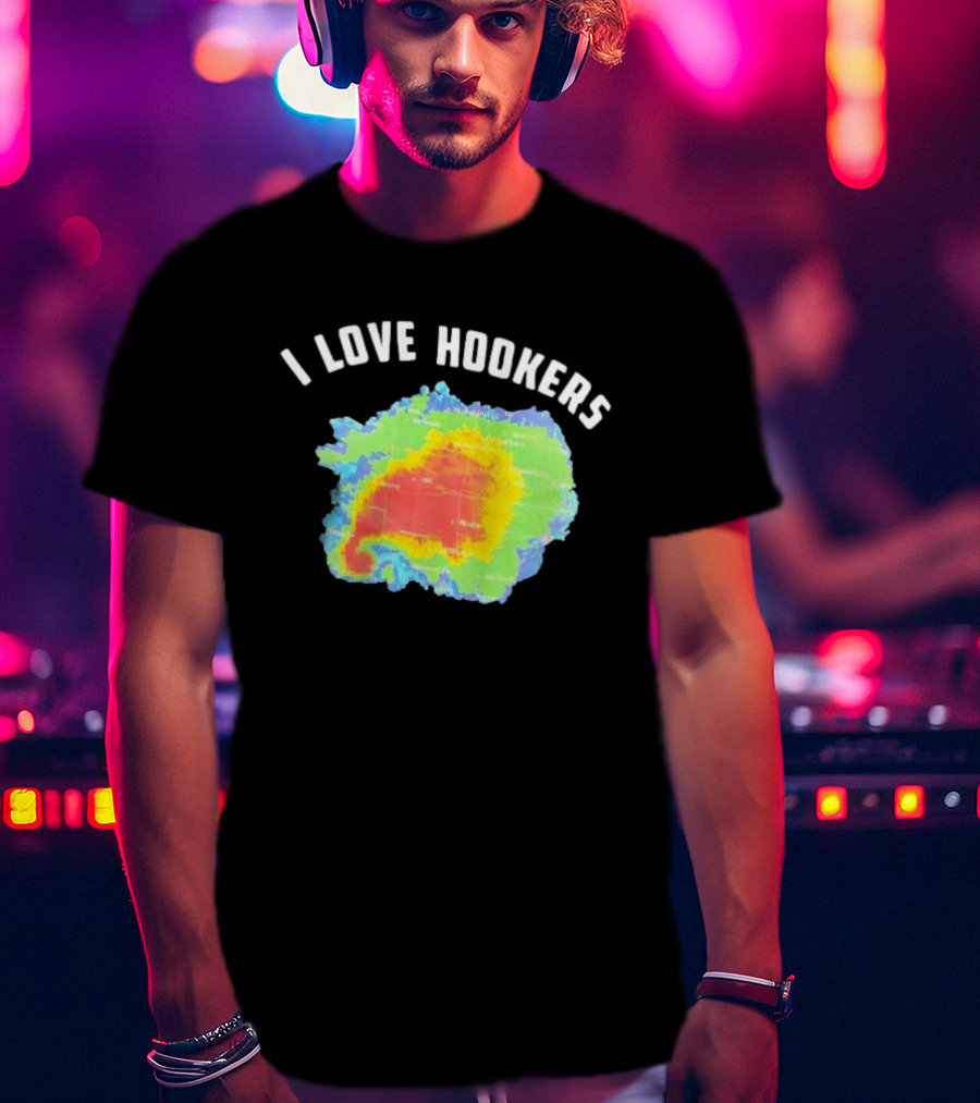 I Love Hookers Weather Radar Humor T-Shirt
