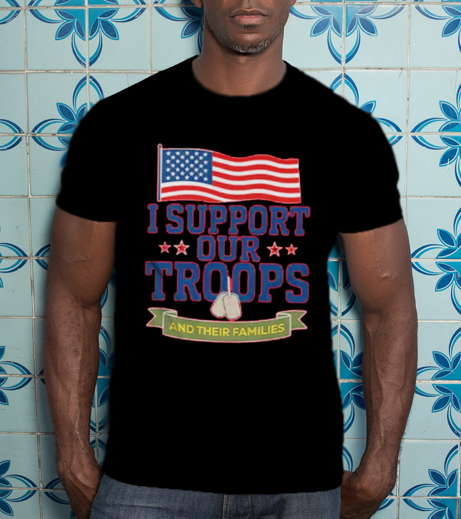 Patriotic I Support Our Troops And Their Families With American Flag And Stars T-Shirt