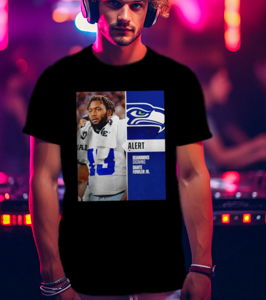 ALERT Seahawks Signing Dante Fowler Jr. T-Shirt