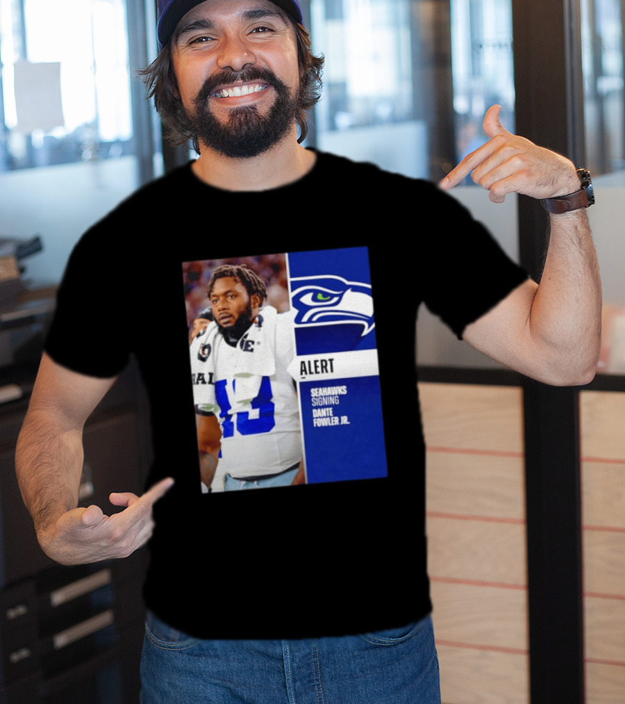 ALERT Seahawks Signing Dante Fowler Jr. T-Shirt