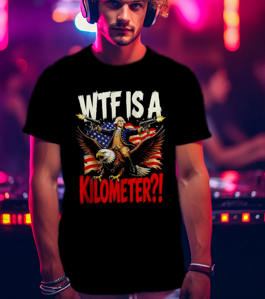 WTF Is A Kilometer George Washington Riding Bald Eagle American Flag T-Shirt