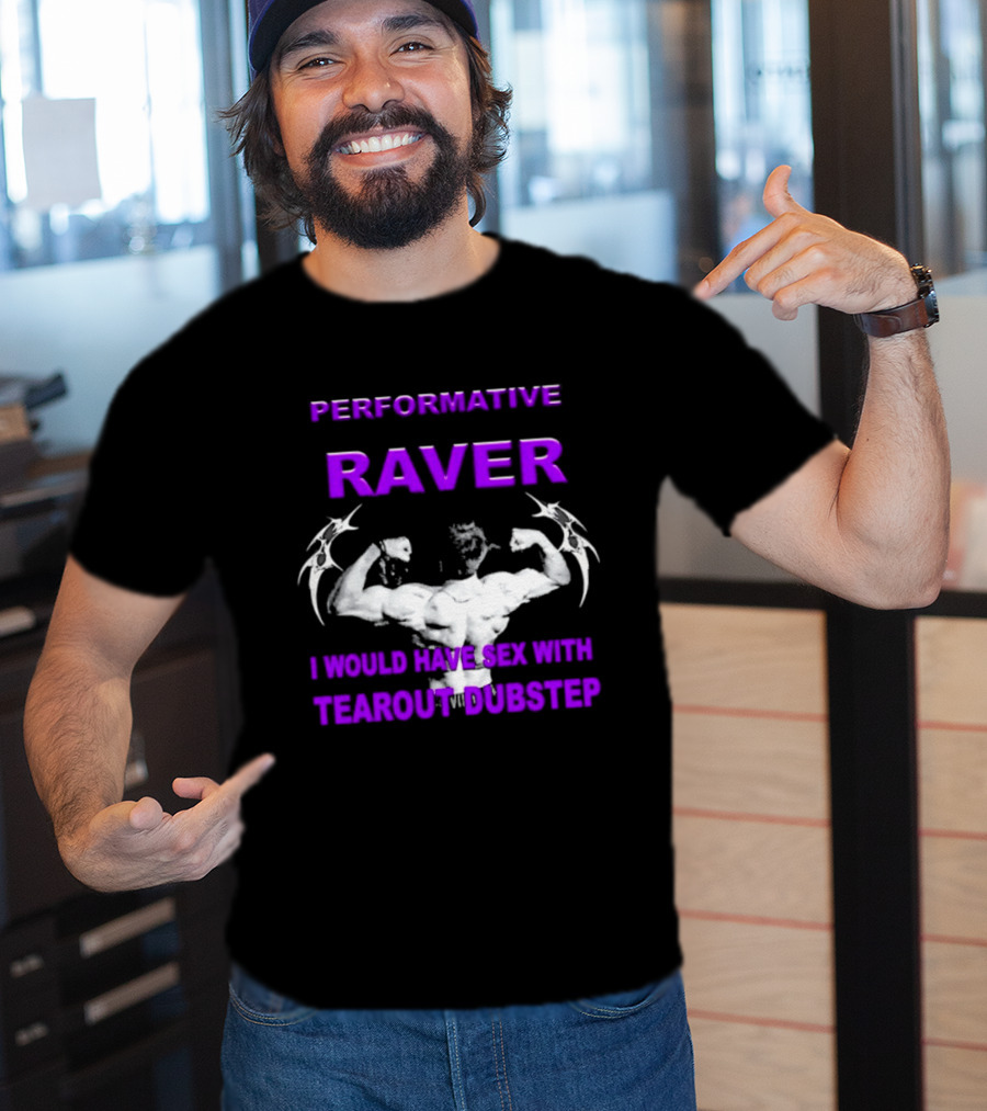 Performative Raver Muscle Flex I Would Have Sex With Tearout Dubstep T-Shirt