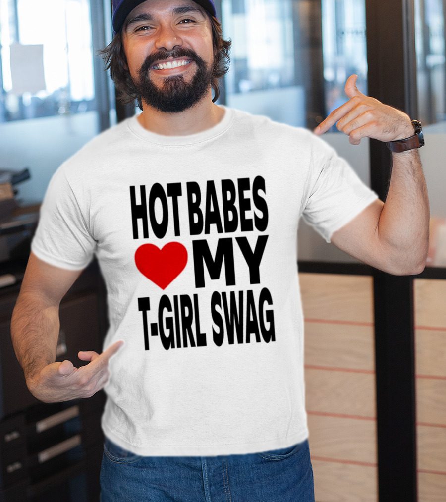 Hot Babes Love My Girl Swag Heart T-Shirt