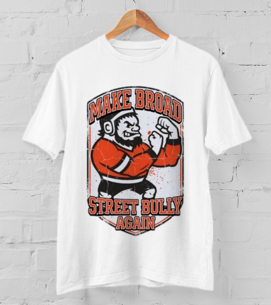 Make Broad Street Bully Again Philadelphia Flyers T-Shirt