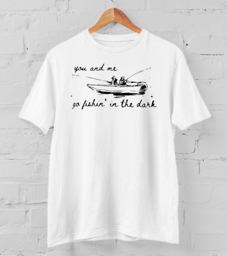 You And Me Go Fishin In The Dark Boat Sketch T-Shirt
