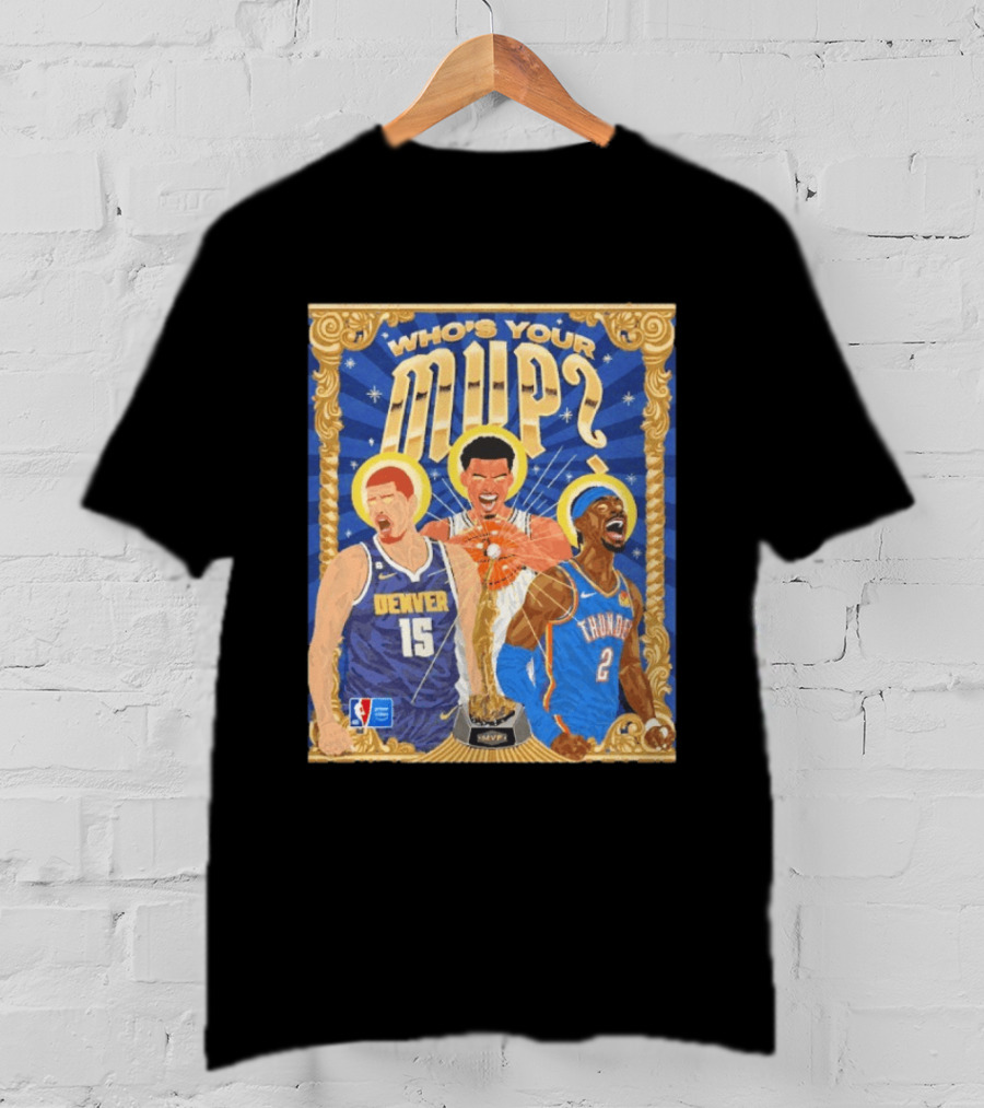 Who's Your MVP Nikola Jokić Victor Wemby Shai Denver NBA Thunder T-Shirt