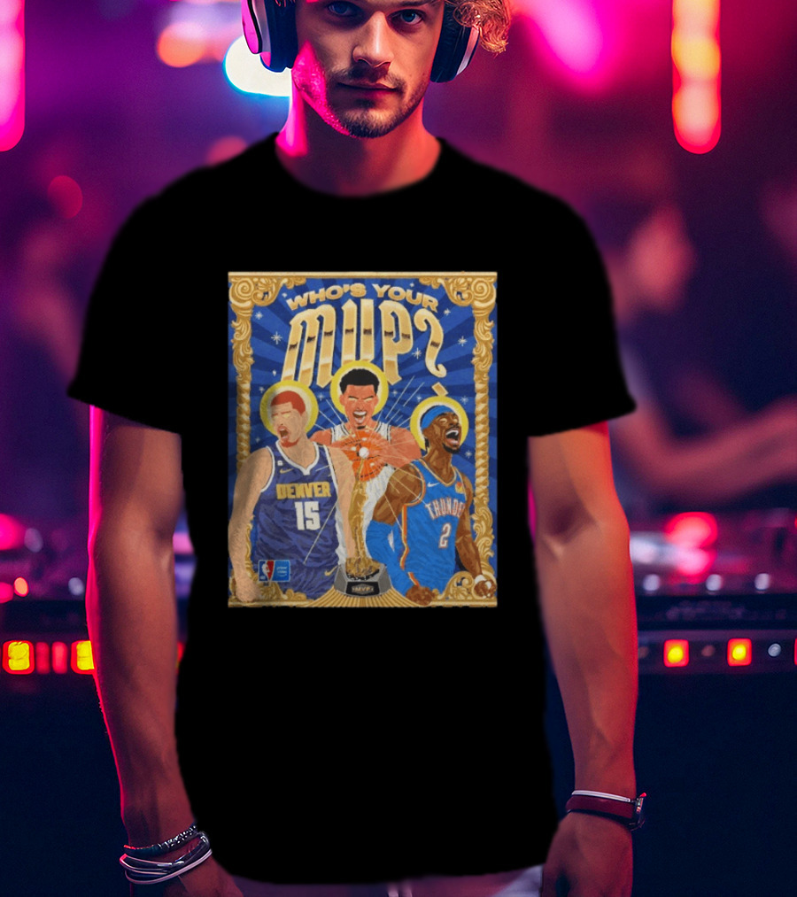 Who's Your MVP Nikola Jokić Victor Wemby Shai Denver NBA Thunder T-Shirt
