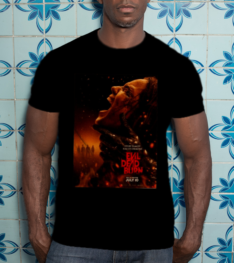 Evil Dead Burn Every Family Has Its Demons July 10 T-Shirt