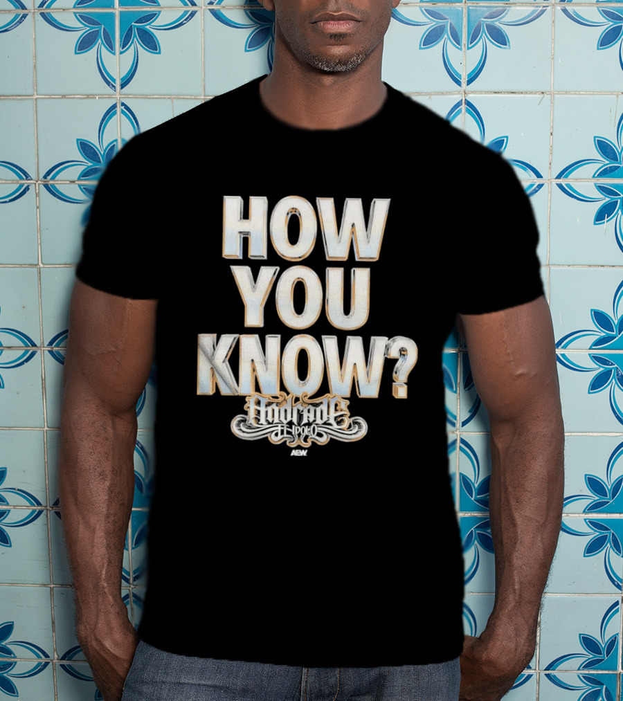 How You Know Andrade El Idolo T-Shirt