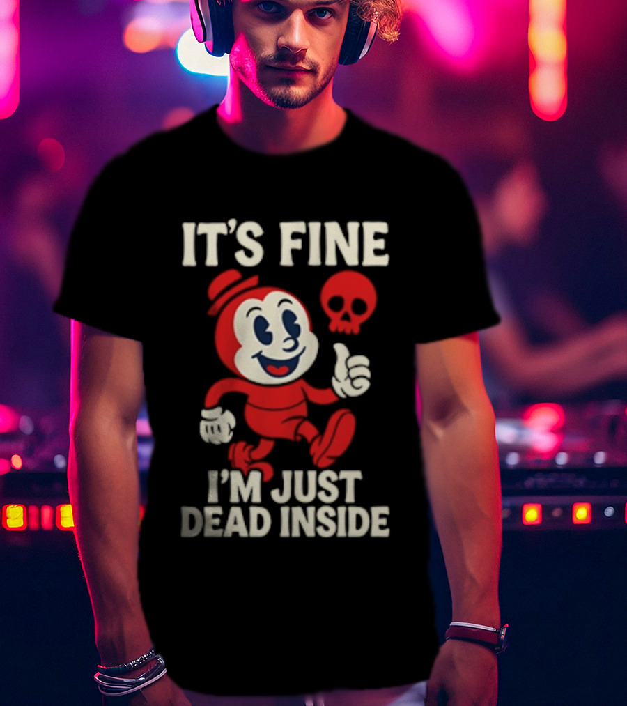 It's Fine I'm Just Dead Inside Vintage Cartoon Character With Skull T-Shirt
