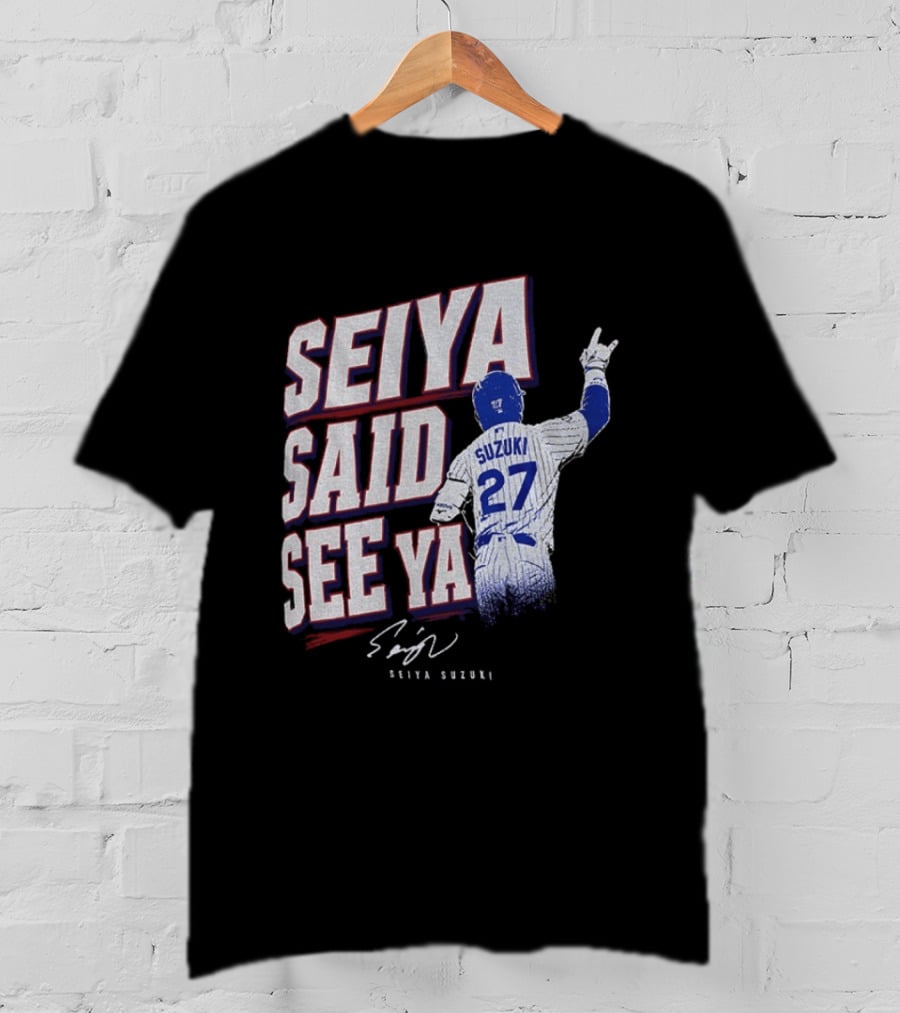 Seiya Suzuki Chicago Cubs Seiya Said See Ya 27 Baseball T-Shirt