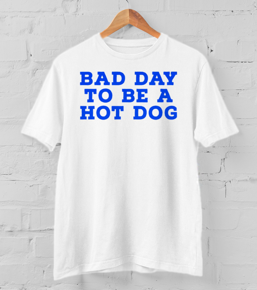 Bad Day To Be A Hot Dog T-Shirt
