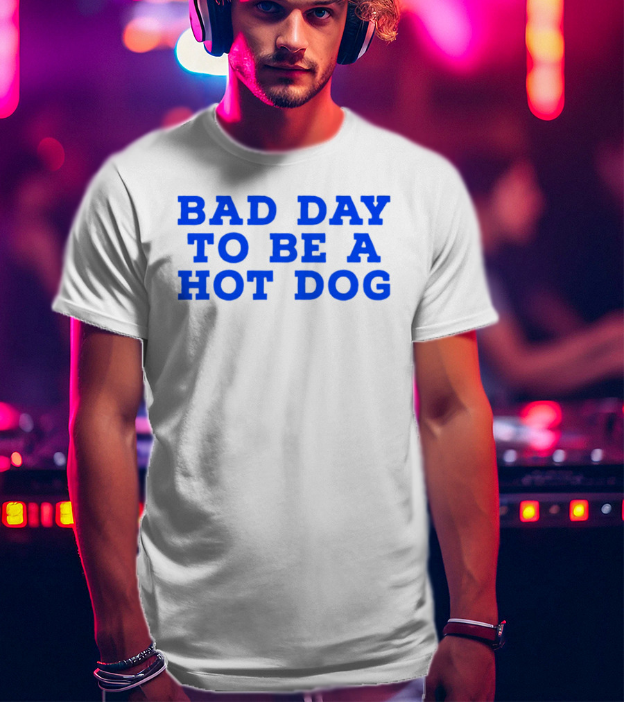Bad Day To Be A Hot Dog T-Shirt