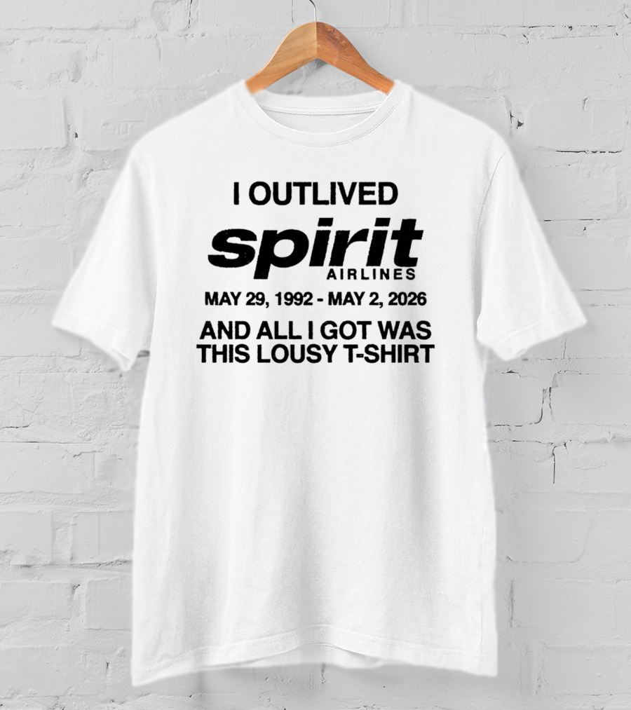 I Outlived Spirit Airlines 1992 2026 All I Got Was This Lousy T T-Shirt