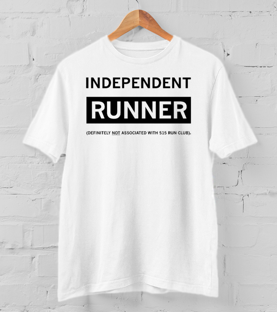 Independent Runner Definitely Not Associated With 515 Run Club T-Shirt